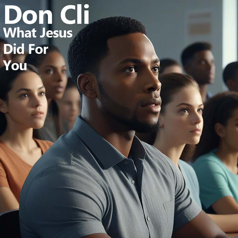 What Jesus Did For You Don Cli
